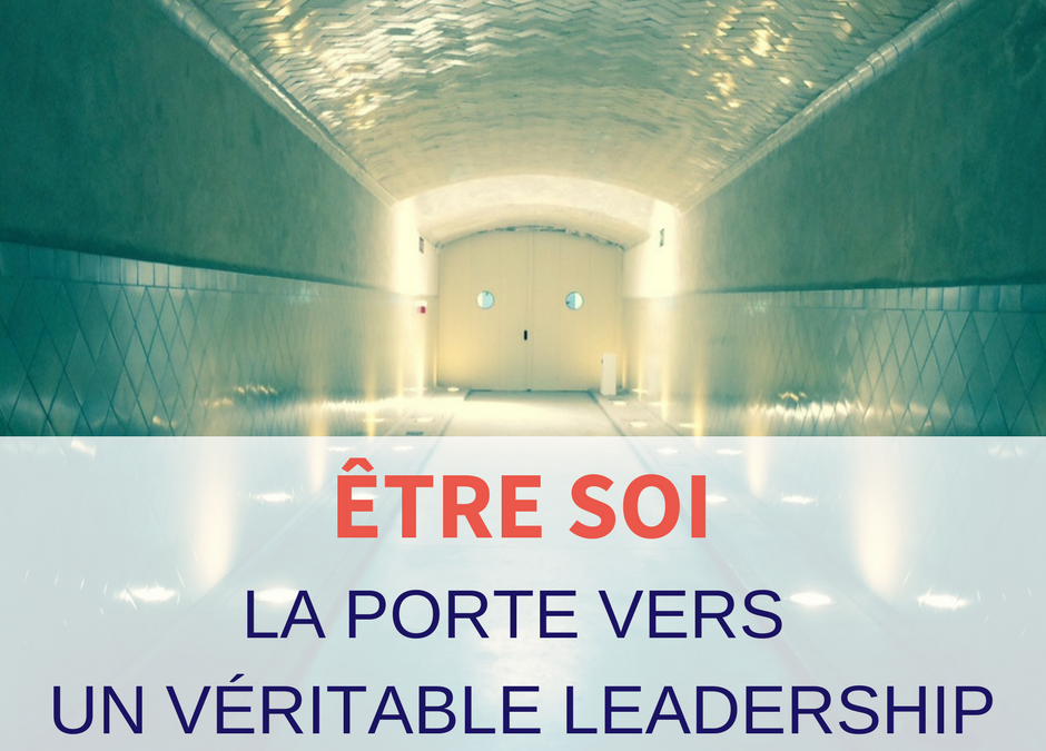 Etre soi – la porte vers le leadership