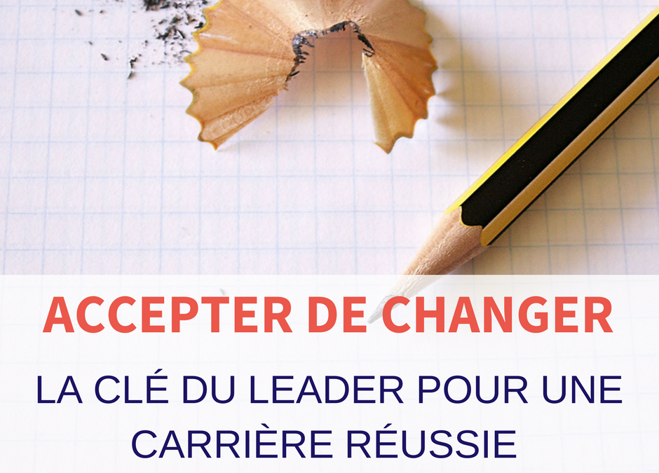 Accepter de changer – la clé vers une carrière réussie